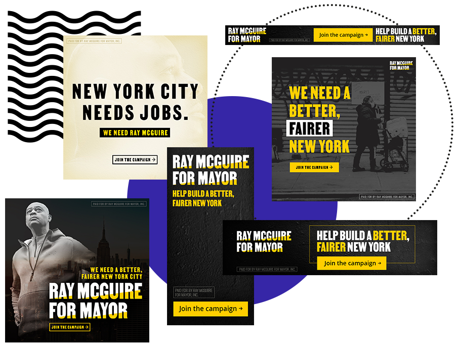 Collage of digital ads with text: "Ray McGuire for Mayor" and buttons that say "Join the campaign." Some images say "We need a better, fairer New York. One says "New York City needs jobs."